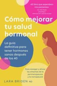 cover of the book Cómo mejorar tu salud hormonal: La guía definitiva para tener hormonas sanas después de los 40