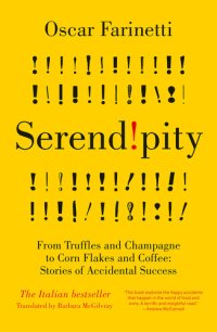 cover of the book Serendipity: From Truffles and Champagne to Corn Flakes and Coffee: Stories of Accidental Success