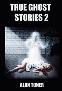 cover of the book True Ghost Stories 2