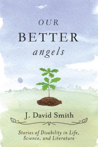 cover of the book Our Better Angels: Stories of Disability in Life, Science, and Literature