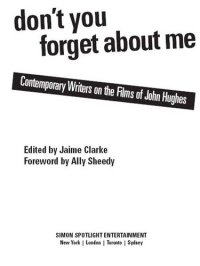 cover of the book Don't You Forget About Me: Contemporary Writers on the Films of John Hughes