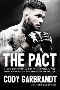 cover of the book The Pact: A UFC Champion, a Boy with Cancer, and Their Promise to Win the Ultimate Battle