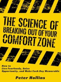 cover of the book The Science of Breaking Out of Your Comfort Zone: How to Live Fearlessly, Seize Opportunity, and Make Each Day Memorable