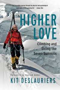 cover of the book Higher Love: Climbing and Skiing the Seven Summits