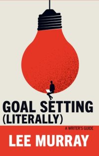 cover of the book Goal Setting: A Writer's Guide