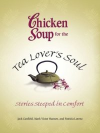 cover of the book Chicken Soup for the Tea Lover's Soul: Stories Steeped in Comfort