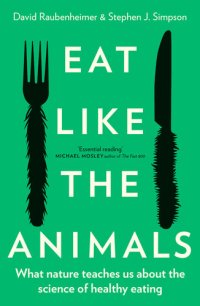 cover of the book Eat Like the Animals: What Nature Teaches Us about the Science of Healthy Eating