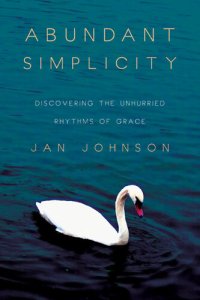 cover of the book Abundant Simplicity: Discovering the Unhurried Rhythms of Grace