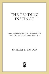 cover of the book The Tending Instinct: Women, Men, and the Biology of Nurturing