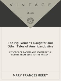 cover of the book The Pig Farmer's Daughter and Other Tales of American Justice: Episodes of Racism and Sexism in the Courts from 1865 to the Present