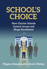 cover of the book School's Choice: How Charter Schools Control Access and Shape Their Enrollment