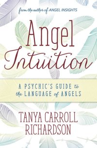 cover of the book Angel Intuition: A Psychic's Guide to the Language of Angels