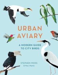 cover of the book Urban Aviary: A modern guide to city birds