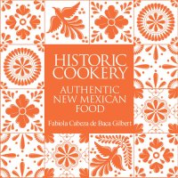 cover of the book Historic Cookery: Authentic New Mexican Food