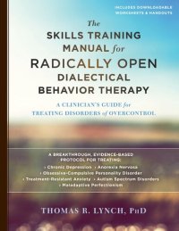 cover of the book The Skills Training Manual for Radically Open Dialectical Behavior Therapy: A Clinician's Guide for Treating Disorders of Overcontrol