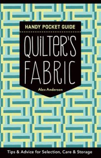 cover of the book Quilter's Fabric Handy Pocket Guide: Tips & Advice for Selection, Care & Storage