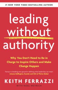 cover of the book Leading Without Authority: Why You Don't Need To Be In Charge to Inspire Others and Make Change Happen