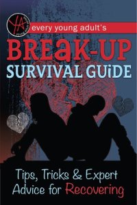 cover of the book Every Young Adult's Break-Up Survival Guide: Tips, Tricks & Expert Advice for Recovering