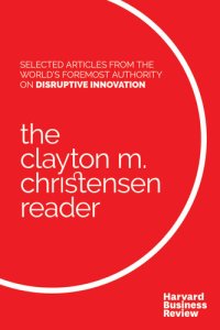 cover of the book The Clayton M. Christensen Reader