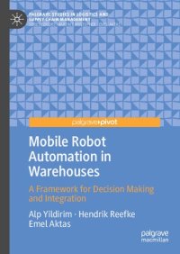 cover of the book Mobile Robot Automation in Warehouses: A Framework for Decision Making and Integration