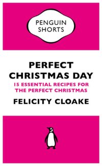 cover of the book Perfect Christmas Day: 15 Essential Recipes for the Perfect Christmas