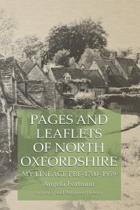 cover of the book Pages and Leaflets of North Oxfordshire: My Lineage Pre-1700–1959