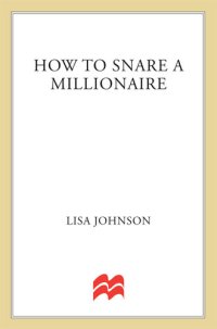 cover of the book How to Snare a Millionaire: A Wealth of Practical Advice on Snapping Up a Man Worth His Weight in Gold