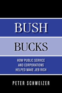 cover of the book Bush Bucks: How Public Service and Corporations Helped Make Jeb Rich