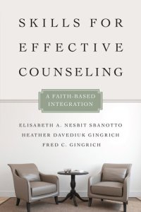 cover of the book Skills for Effective Counseling: A Faith-Based Integration