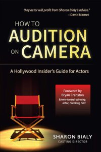 cover of the book How To Audition On Camera: A Hollywood Insider's Guide for Actors