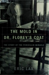 cover of the book The Mold in Dr. Florey's Coat: The Story of the Penicillin Miracle