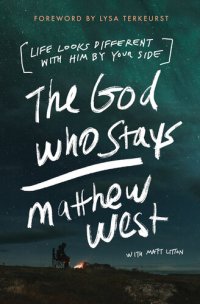 cover of the book The God Who Stays: Life Looks Different with Him by Your Side