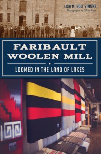 cover of the book Faribault Woolen Mill: Loomed in the Land of Lakes