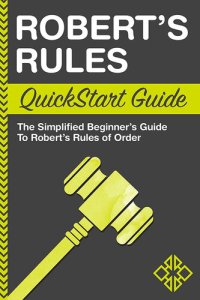 cover of the book Robert's Rules QuickStart Guide: The Simplified Beginner's Guide to Robert's Rules