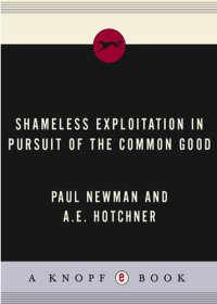 cover of the book Shameless Exploitation in Pursuit of the Common Good: The Madcap Business Adventure by the Truly Oddest Couple