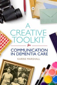 cover of the book A Creative Toolkit for Communication in Dementia Care