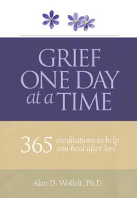 cover of the book Grief One Day at a Time: 365 Meditations to Help You Heal After Loss