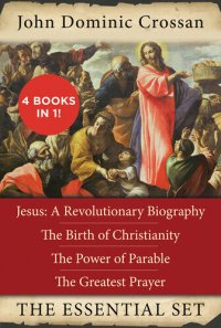 cover of the book The John Dominic Crossan Essential Set: Jesus: A Revolutionary Biography, The Birth of Christianity, The Power of Parable, and The Greatest Prayer