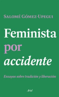 cover of the book Feminista por accidente