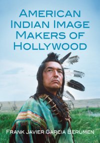 cover of the book American Indian Image Makers of Hollywood