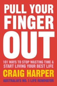 cover of the book Pull Your Finger Out: 101 Ways To Stop Wasting Time & Start Living Your Best Life