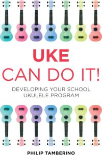 cover of the book Uke Can Do It!: Developing Your School Ukulele Program