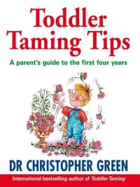 cover of the book Toddler Taming Tips: The Essentials for Parents of Children Aged One to Four