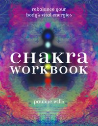 cover of the book Chakra Workbook: Rebalance Your Body's Vital Energies