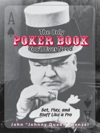 cover of the book The Only Poker Book You'll Ever Need: Bet, Play, and Bluff Like a Pro—From Five-Card Draw to Texas Hold 'Em