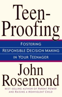 cover of the book Teen-Proofing: Fostering Responsible Decision Making in Your Teenager