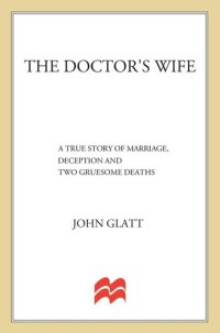 cover of the book The Doctor's Wife: A True Story of Marriage, Deception and Two Gruesome Murders