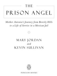 cover of the book The Prison Angel: Mother Antonia's Journey from Beverly Hills to a Life of Service in a Mexican Jail