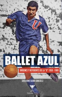 cover of the book Ballet azul: Orígenes y referentes de la "U" 1959-1969