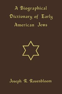 cover of the book A Biographical Dictionary of Early American Jews